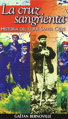 9788481361810: La cruz sangrienta: Historia del cura Santa Cruz (ORREAGA)