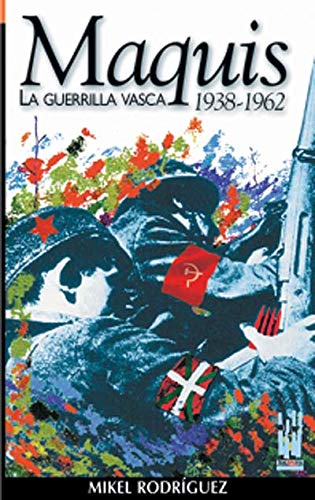 Imagen de archivo de MAQUIS: LA GUERRILLA VASCA (1938-1962) a la venta por KALAMO LIBROS, S.L.