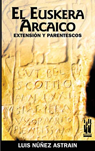 9788481363005: El euskera arcaico: Extensin y parentescos