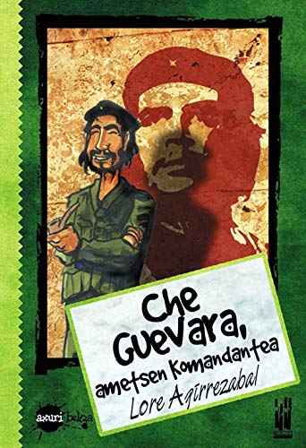 Stock image for CHE GUEVARA, AMETSEN KOMANDANTEA for sale by KALAMO LIBROS, S.L.