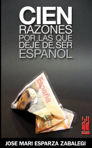 Imagen de archivo de CIEN RAZONES POR LAS QUE DEJ DE SER ESPAOL a la venta por Librerias Prometeo y Proteo
