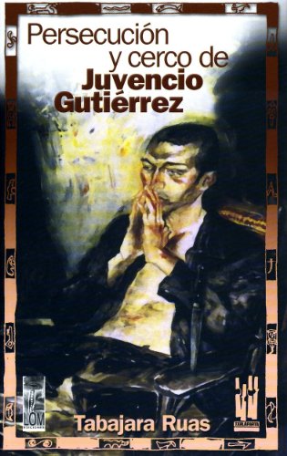 Imagen de archivo de Persecución y cerco de Juvencio Gutiérrez (GEBARA) a la venta por medimops