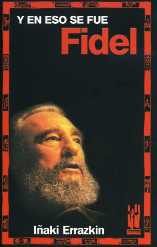 Imagen de archivo de Y en eso se fue Fidel (GEBARA) (Spanish Edition) a la venta por Thylacine Books