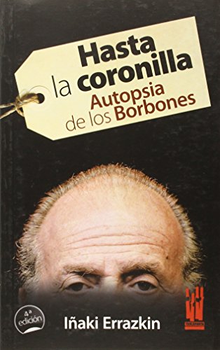 Imagen de archivo de Hasta La Coronilla: Autopsia De Los Borbones (gebara) a la venta por RecicLibros