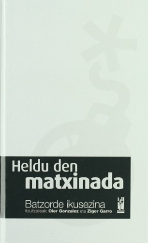 Stock image for HELDU DEN MATXINADA - BATZORDE IKUSEZINA for sale by Iridium_Books