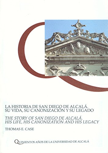 Imagen de archivo de La historia de San Diego de Alcala: Su vida, su canonizacion y su legado / The Story of San Diego de Alcala: His Life, His Canonization and His Legacy (Quinientos Anos) (Spanish and English Edition) a la venta por Half Price Books Inc.