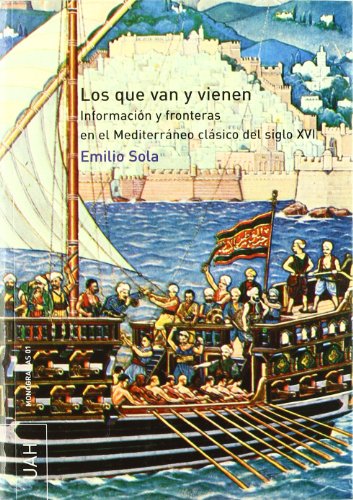 9788481386387: Los que van y vienen: Informacin y fronteras en el Mediterrneo clsico del siglo XVI (SIN COLECCION)