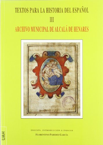 Imagen de archivo de Textos para la historia del espaol III : Archivo Municipal de Alcal de Henares a la venta por AG Library