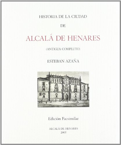 Imagen de archivo de HISTORIA DE LA CIUDAD DE ALCALA DE HENARES (ANTIGUA COMPLUTO) a la venta por KALAMO LIBROS, S.L.