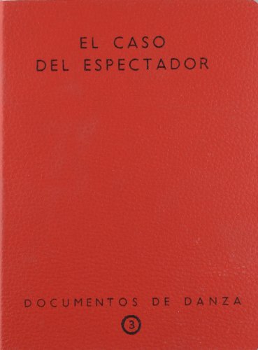 Beispielbild fr CASO DEL ESPECTADOR, EL. (DOCUMENTOS DE DANZA N 3) zum Verkauf von AG Library