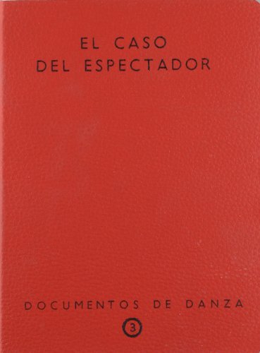 Imagen de archivo de CASO DEL ESPECTADOR, EL. (DOCUMENTOS DE DANZA Nº 3) a la venta por AG Library