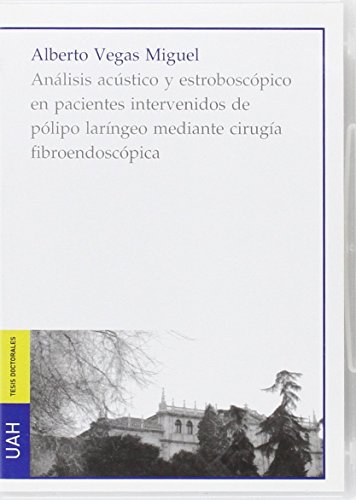 Beispielbild fr ANLISIS ACSTICO Y ESTROBOSCPICO EN PACIENTES INTERVENIDOS DE PLIPO LARNGEO MEDIANTE CIRUGA FIBROENDOSCPICA. zum Verkauf von Hiperbook Espaa