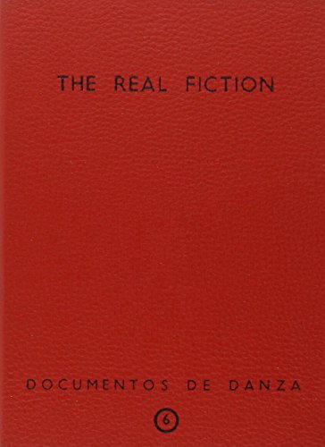 9788481387216: The real fiction. Documentos de danza n 6