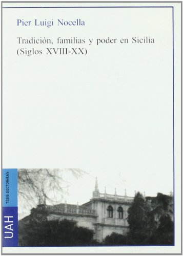 Beispielbild fr TRADICIN, FAMILIAS Y PODER EN SICILIA (SIGLOS XVIII-XX) zum Verkauf von Hiperbook Espaa