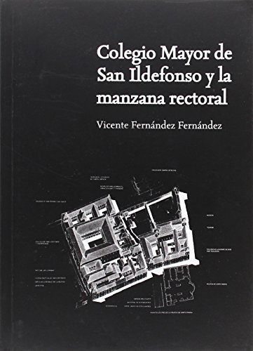 Beispielbild fr COLEGIO MAYOR DE SAN ILDEFONSO Y LA MANZANA RECTORAL zum Verkauf von Siglo Actual libros