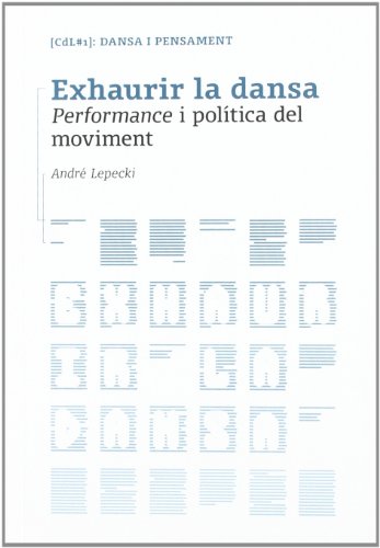 Imagen de archivo de EXHAURIR LA DAN. PERFORMANCE I POLITICA DEL MOVIMENT.(CDL#1):DANSA I PENSAMENT a la venta por AG Library