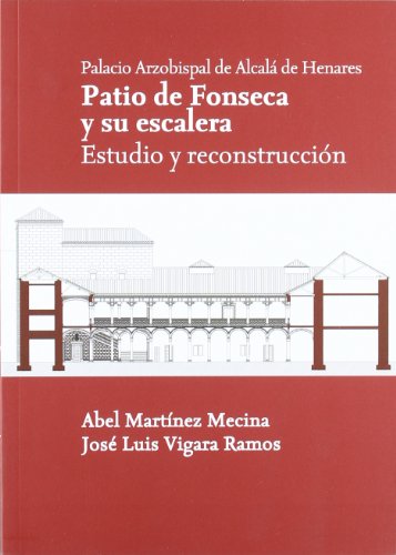 9788481388541: Palacio Arzobispal de Alcal de Henares. Patio de Fonseca y su Escalera. Estudio y Reconstruccin. (El Taller del Historiador)