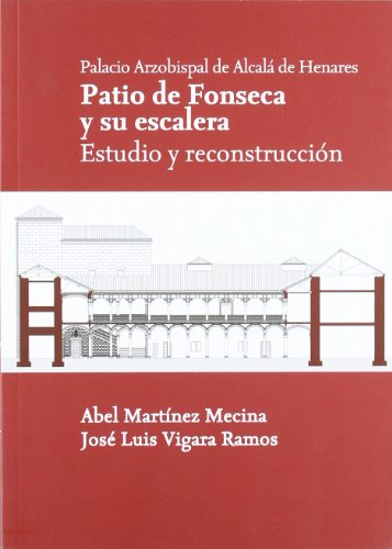 Imagen de archivo de PALACIO ARZOBISPAL DE ALCALA DE HENARES. PATIO DE FONSECA Y SU ESCALERA: ESTUDIO Y RECONSTRUCCION a la venta por KALAMO LIBROS, S.L.