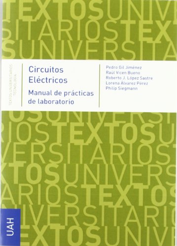 9788481388794: Circuitos elctricos. Manual de prcticas de laboratorio (TEXTOS UNIVERSITARIOS DE TECNOLOGA)