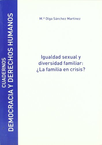 Imagen de archivo de IGUALDAD SEXUAL Y DIVERSIDAD FAMILIAR: la familia en crisis? a la venta por KALAMO LIBROS, S.L.