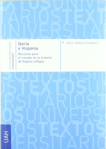 Imagen de archivo de IBERIA E HISPANIA. RECURSOS PARA EL ESTUDIO DE LA HISTORIA DE ESPAA ANTIGUA a la venta por Prtico [Portico]