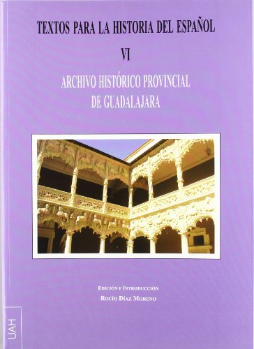 Stock image for Textos para la historia del espaol VI : Archivo Histrico Provincial de Guadalajara for sale by Iridium_Books
