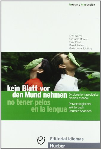 Stock image for Kein Blatt vor den Mund nehmen : phraseologisches wrterbuch Deutsch-Spanisch = No tener pelos en la lengua : diccionario fraseolgico alemn-espaol for sale by Iridium_Books