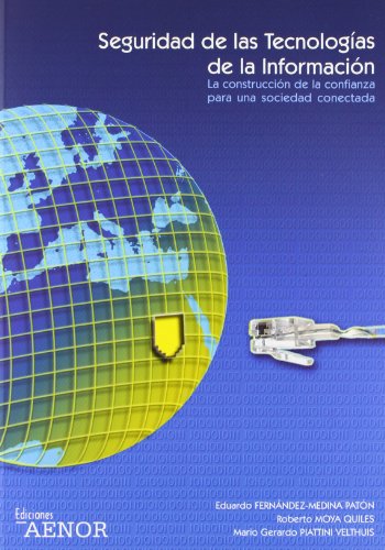 Imagen de archivo de SEGURIDAD DE LAS TECNOLOGIAS INFORMACION. LA CONSTRUCCIN DE LA CONFIANZA PARA UNA SOCIEDAD CONECTADA a la venta por KALAMO LIBROS, S.L.