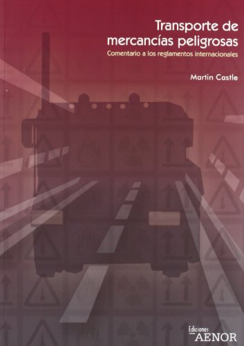 Imagen de archivo de TRANSPORTE DE MERCANCIAS PELIGROSAS: COMENTARIO A LOS REGLAMENTOS INTERNACIONALES a la venta por KALAMO LIBROS, S.L.