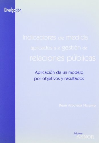 Indicadores de medida aplicados a la gestión de relaciones públicas - René Arboleda Naranjo