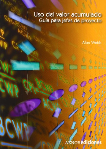 Uso del valor acumulado: GuÃ­a para jefes de proyecto (9788481434286) by Webb, Alan