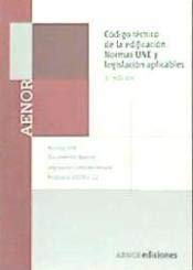 Imagen de archivo de Cdigo tcnico de la edificacin: normas UNE y legislacin aplicables, 3 ed. a la venta por Agapea Libros