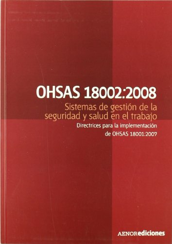 Beispielbild fr OHSAS 18002:2008, sistemas de gestin de la seguridad y salud en el trabajo : directrices para la implementacin de OHSAS 18001:2007 zum Verkauf von medimops