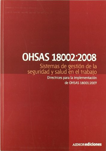 Imagen de archivo de OHSAS 18002:2008, sistemas de gestin de la seguridad y salud en el trabajo : directrices para la implementacin de OHSAS 18001:2007 a la venta por medimops