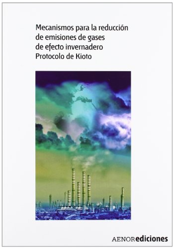 Imagen de archivo de Mecanismos para la reducci?n de emisiones de gases de efecto invernadero. Protocolo de Kioto a la venta por Iridium_Books