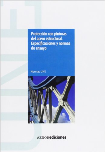 9788481436921: Proteccin con pinturas del acero estructural. Especificaciones y normas de ensayo