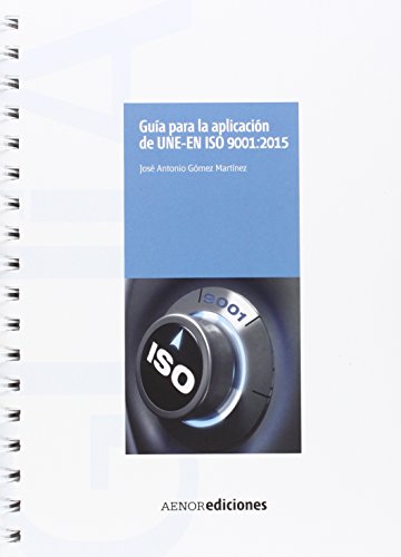Imagen de archivo de Gua para la aplicacin de UNE-EN ISO 9001:2015 a la venta por Iridium_Books