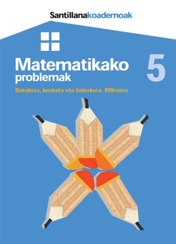 9788481476033: MATEMATIKAKO PROBLEMAK 5 SANTILLANA KOADERNOAK (Basque Edition)