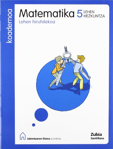 9788481479744: MATEMATIKA 5 LEHEN HEZKUNTZA KOADERNOA LEHEN HIRUHILEKOA JAKINTZAREN ETXEA (Basque Edition)