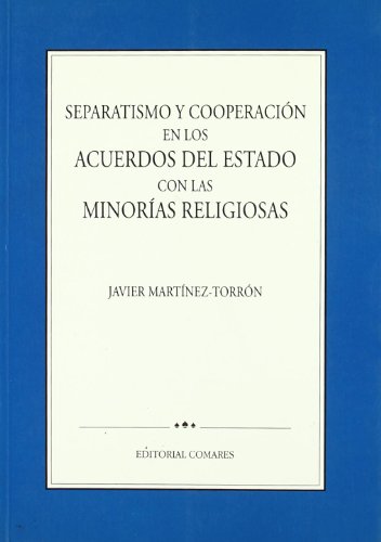 SEPARATISMO Y COOPERACIÓN DE LOS ACUERDOS DEL ESTADO CON LAS MINORIAS RELIGIOSAS. - Javier Martínez-Torrón