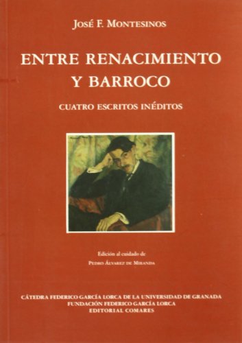 Imagen de archivo de ENTRE RENACIMIENTO Y BARROCO. CUATRO ESCRITOS INDITOS. EDICIN AL CUIDADO DE PEDRO ALVAREZ DE MIRANDA a la venta por Libros Latinos