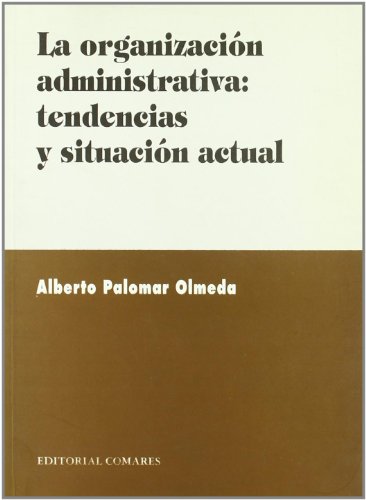 Imagen de archivo de La organizacin administrativa: tendencias y situacin actual a la venta por LibroUsado CA