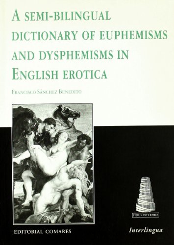 Imagen de archivo de A SEMY-BILINGUAL DICTIONARY OF EUPHEMISM AND DYSPHEMISMS IN ENGLISH EROTICA a la venta por KALAMO LIBROS, S.L.