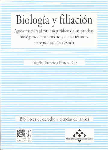 Stock image for BIOLOGIA Y FILIACION: APROXIMACION AL ESTUDIO JURIDICO DE LAS PRUEBAS BIOLOGICAS DE PATERNIDAD Y DE LAS TECNICAS DE REPRODUCCION ASISTIDA for sale by KALAMO LIBROS, S.L.