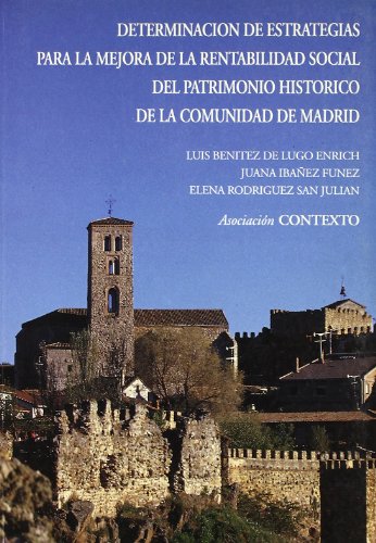 9788481550382: Determinacin de estrategias para la mejora de la rentabilidad social del patrimonio histrico de la Comunidad de Madrid (SIN COLECCION)