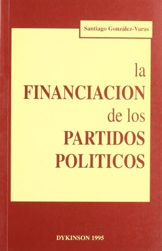 Imagen de archivo de LA FINANCIACIN DE LOS PARTIDOS POLTICOS a la venta por AG Library