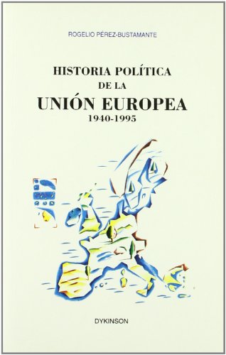 9788481551099: Historia poltica de la Unin Europea, 1940-1995 (SIN COLECCION)