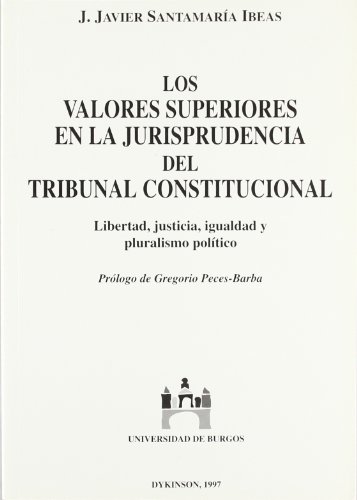 9788481552904: Los valores superiores en la jurisprudencia del Tribunal Constitucional: libertad, justicia, igualdad y pluralismo poltico