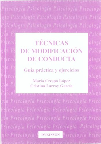 Stock image for TCNICAS DE MODIFICACIN DE CONDUCTA. GUA PRCTICA Y EJERCICIOS for sale by Siglo Actual libros