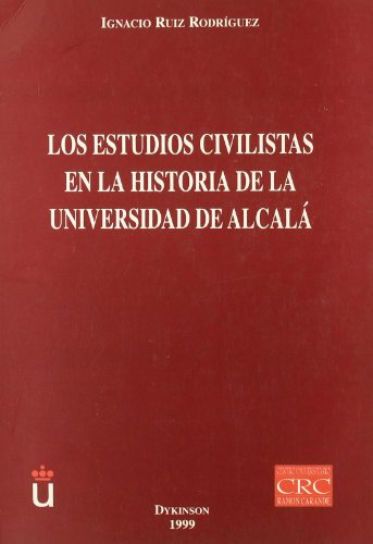 Los estudios civilistas en la historia de la Universidad de Alcala? (Spanish Edition) - Ruiz Rodri?guez, Ignacio